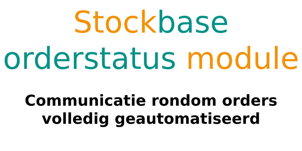 Stockbase orderstatus module - Communicatie rondom orders volledig geautomatiseerd